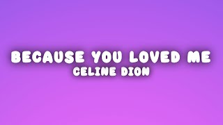 Celine Dion - Because You Loved Me (Lyrics)