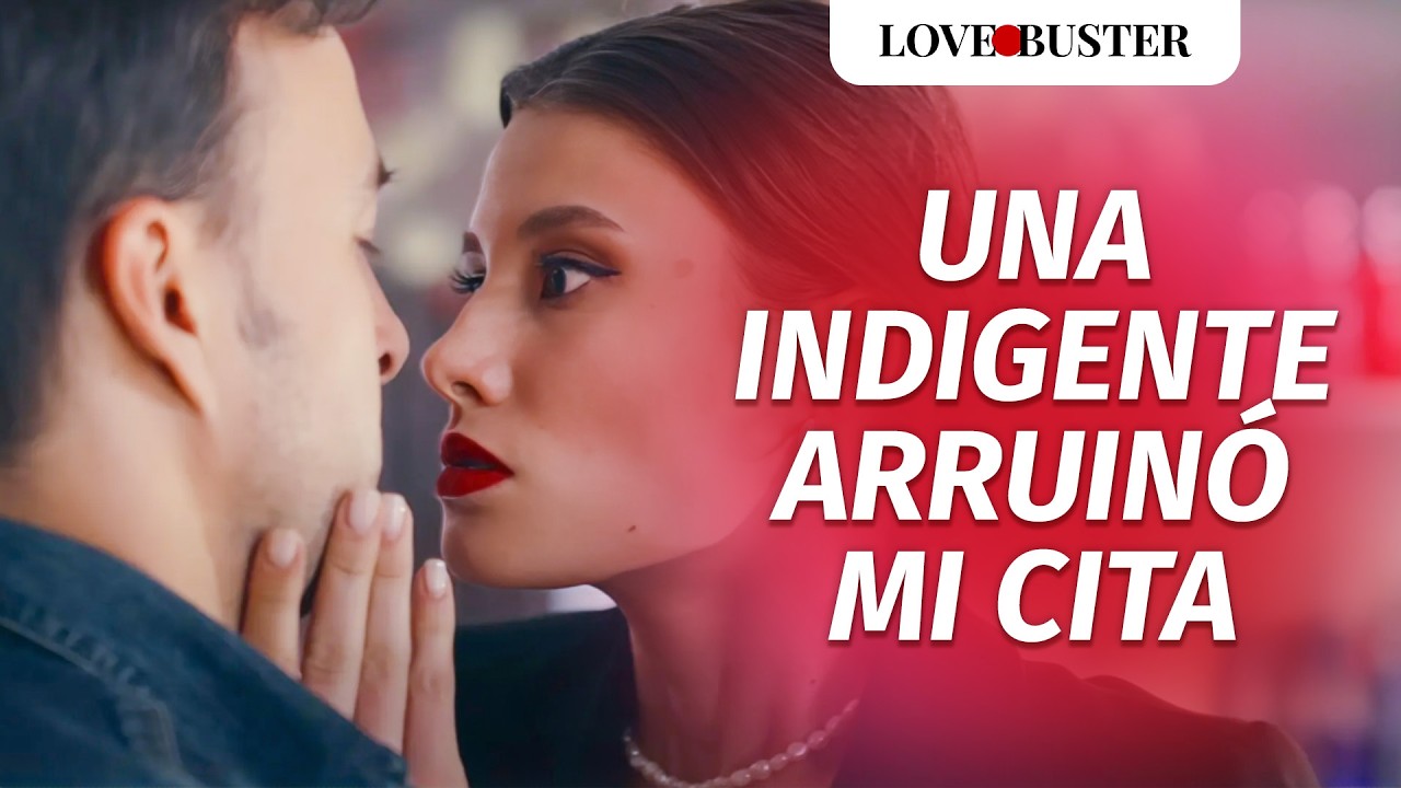 Una Indigente Arruinó Mi Cita | @LoveBusterEspanol