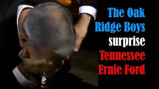 THE OAK RIDGE BOYS surprise TENNESSEE ERNIE FORD