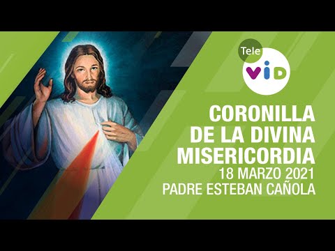 Coronilla de la Divina Misericordia 🙏 Jueves 18 Marzo 2021, Padre Esteban Cañola - Tele VID