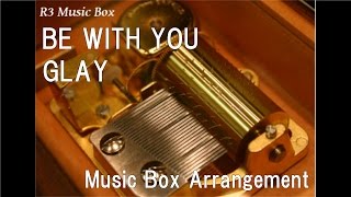 Download lagu BE WITH YOU/GLAY [Music Box] mp3