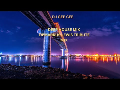 DJ GEE CEE DEEP HOUSE DEMARKUS LEWIS TRIBUTE MIX