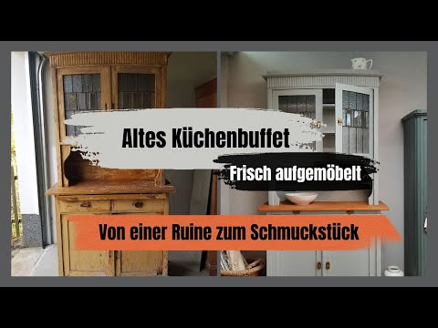 Aufgemöbelt: Antikes Küchenbuffet - Von einer Ruine zu einem Schmuckstück