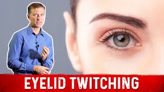 Eyelid Twitching? Find Out Causes and Cure – Dr.Berg
