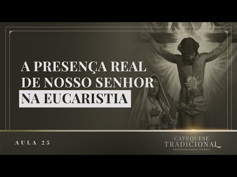 The Eucharist (Part I) I Traditional Catechesis #025