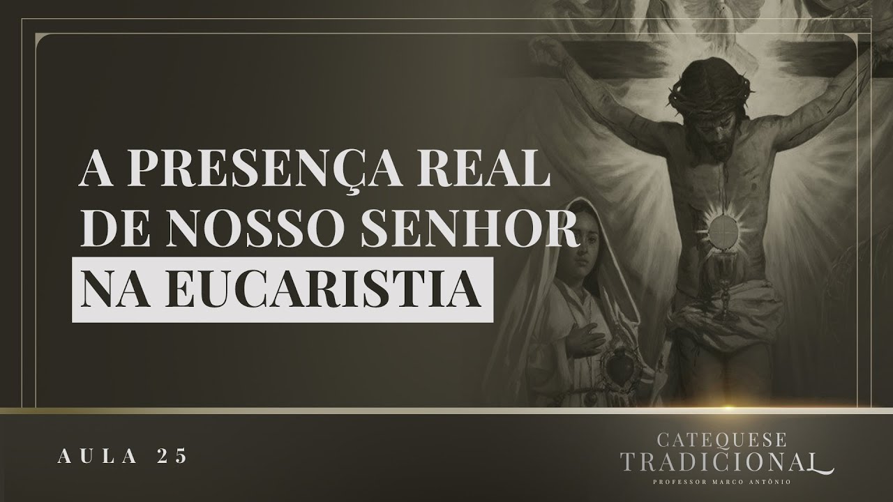 A Eucaristia (Parte I) I Catequese Tradicional #025