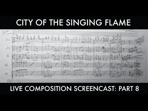 (part 8) City of the Singing Flame Live Composition Screencast