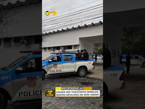 CAÇADA AOS TRAFICANTES  DE BOM JARDIM  MOBILIZA QUATRO BATALHÕES