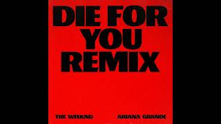 The Weeknd & Ariana Grande - Die For You (Remix)