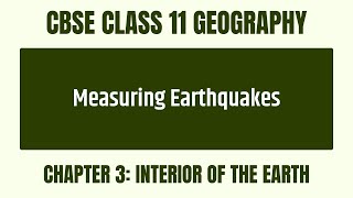 How are earthquakes measured? What do Richter and Mercalli scales show? - Ch 3 - CBSE 11 Geography