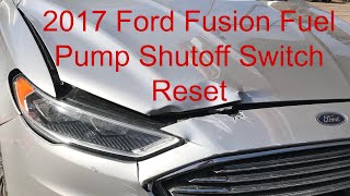 2017 Ford Fusion Fuel Pump Shutoff Switch Reset