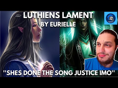 Reacting To The Lord Of The Rings Luthiens Lament By Eurielle