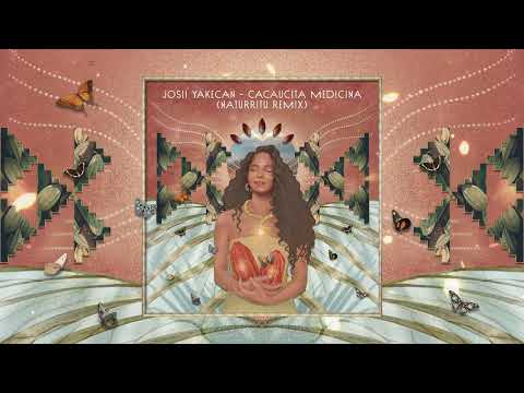 Josii Yakecan - Cacaucita Medicina (NATURRITU Remix) [Cacao Medicine Music | Organic Downtempo]