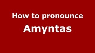 How to pronounce Amyntas