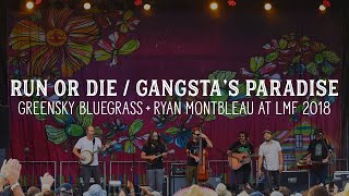 LMF 2018 - Greensky Bluegrass &amp; Ryan Montbleau - Run or Die / Gangsta&#39;s Paradise