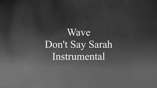 Don&#39;t Say Sarah Wave Instrumental With Lyrics