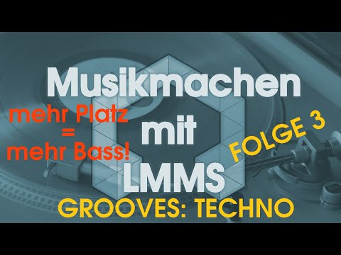 Musikmachen mit LMMS - Grooves: Techno - mehr Platz = mehr Bass! | Folge 3