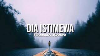Download lagu Dia Istimewa - Fransiska Juanita (Lyric) mp3
