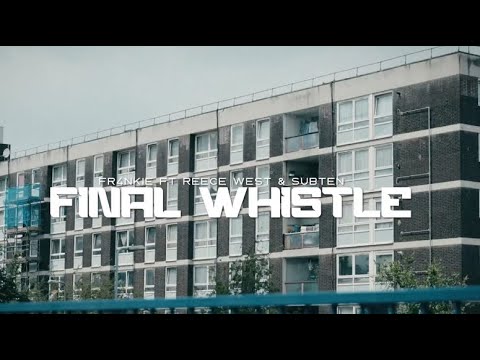 FR4NKIE ft Reece West & Subten - Final Whistle