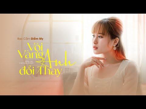 Vội vàng anh đổi thay - Bạc Cầm Diễm My