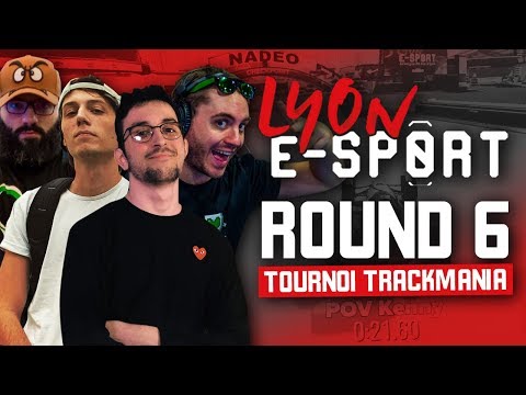 Lyon e-Sport 2020 #7 : Round 6 (Tournoi Trackmania)