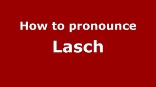 How to pronounce Lasch