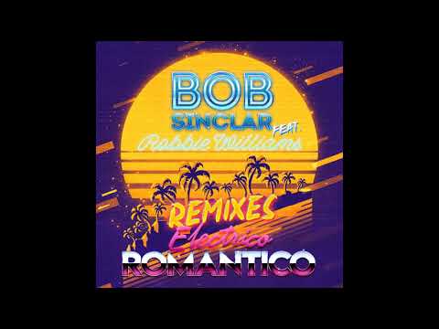 Bob Sinclar, Robbie Williams - Electrico Romantico (Bob Sinclar, Rayven & Valexx extended Disco mix)