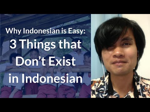 Why Indonesian is Easy: 3 Things that Don’t Exist in Indonesian