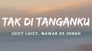 Download lagu Juicy Luicy, Mawar De Jongh - Tak Di Tangaku | Lirik Video mp3 Download lagu Juicy Luicy, Mawar De Jongh - Tak Di Tangaku | Lirik Video mp3