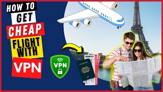 How to Get CHEAP Flight With VPN | Best VPN for traveling | Save Money On Flights (Step-by-Step)
