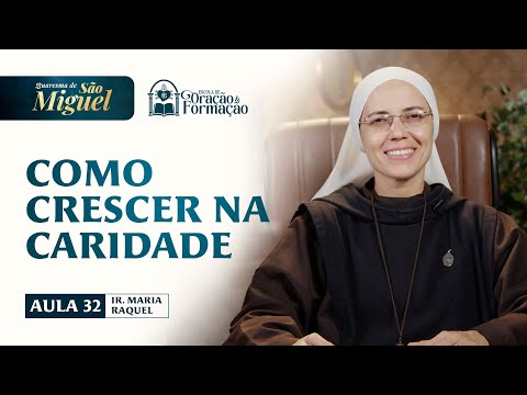 How to Grow in Charity - Class 32 - St. Michael’s Lent 2025 | Sister Maria Raquel