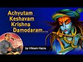 Achyutam Keshavam Krishna Damodaram | Vikram Hazra | Popular Krishna Bhajans