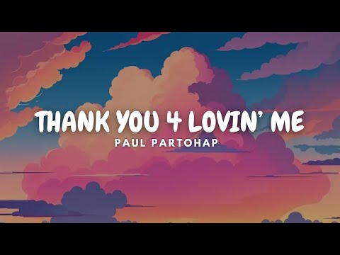 Lirik - THANK YOU 4 LOVIN’ ME || Paul Partohap