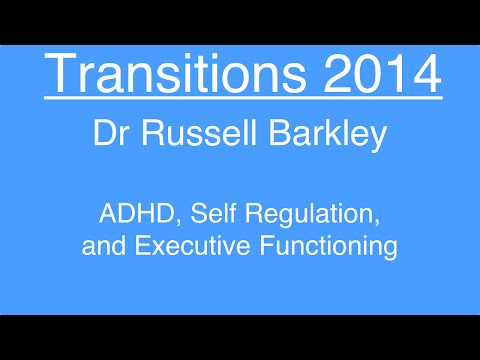 ADHD, Self Regulation and Executive Functioning - Dr Russell Barkley