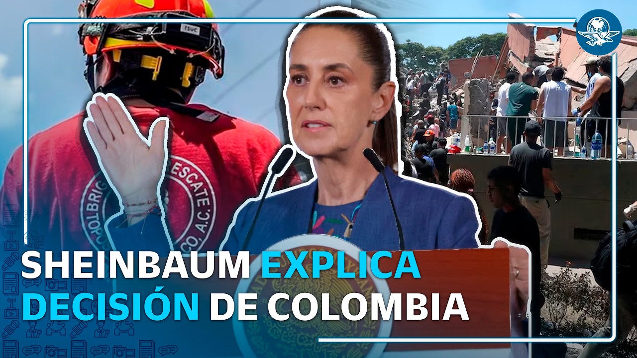 Colombia no autoriza ingreso de rescatistas mexicanos tras sismo; Sheinbaum explica