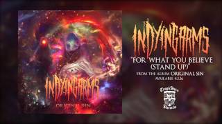 IN DYING ARMS - For What You Believe [Stand Up] (Full Album Stream)