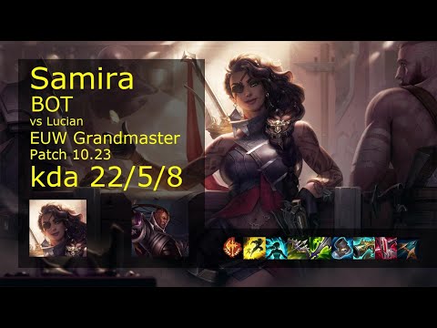 Samira Bot vs Lucian - EUW Grandmaster 22/5/8 Patch 10.23 Gameplay