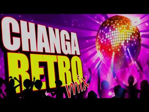 CHANGA RETRO MIX 80 90 Y 2000
