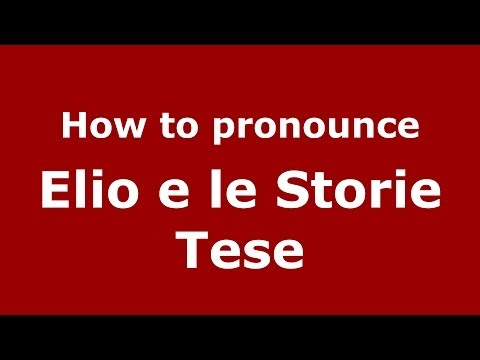 How to pronounce Elio e le Storie Tese (Italian/Italy) - PronounceNames.com