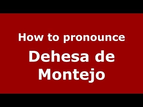 How to pronounce Dehesa de Montejo (Spanish/Spain) - PronounceNames.com
