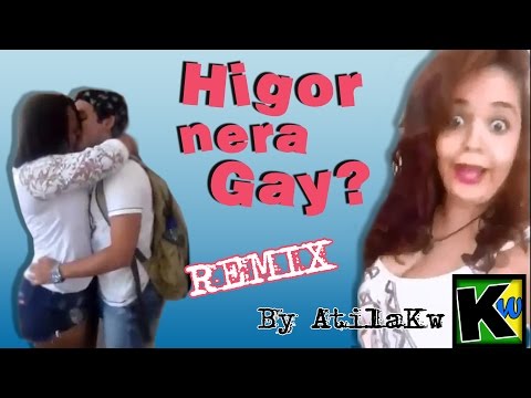 Higor Nera Gay? - Remix by AtilaKw