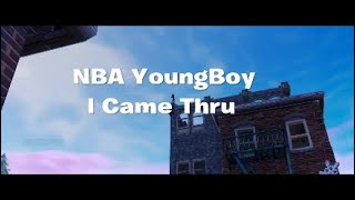 Fortnite Montage - I Came Thru (NBA YoungBoy)