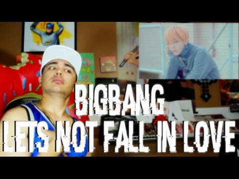 BIGBANG - LET'S NOT FALL IN LOVE MV Reaction [GD STARE THO]