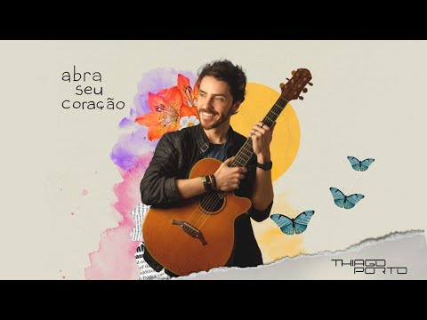 Abra Seu Coração - Thiago Porto