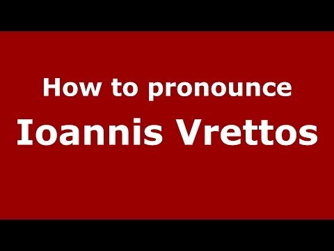 How to Pronounce Ioannis Vrettos - PronounceNames.com