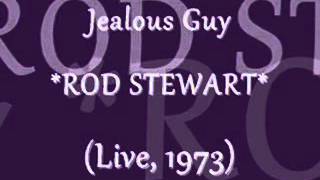 JEALOUS GUY. ROD STEWART 1973