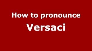 How to pronounce Versaci