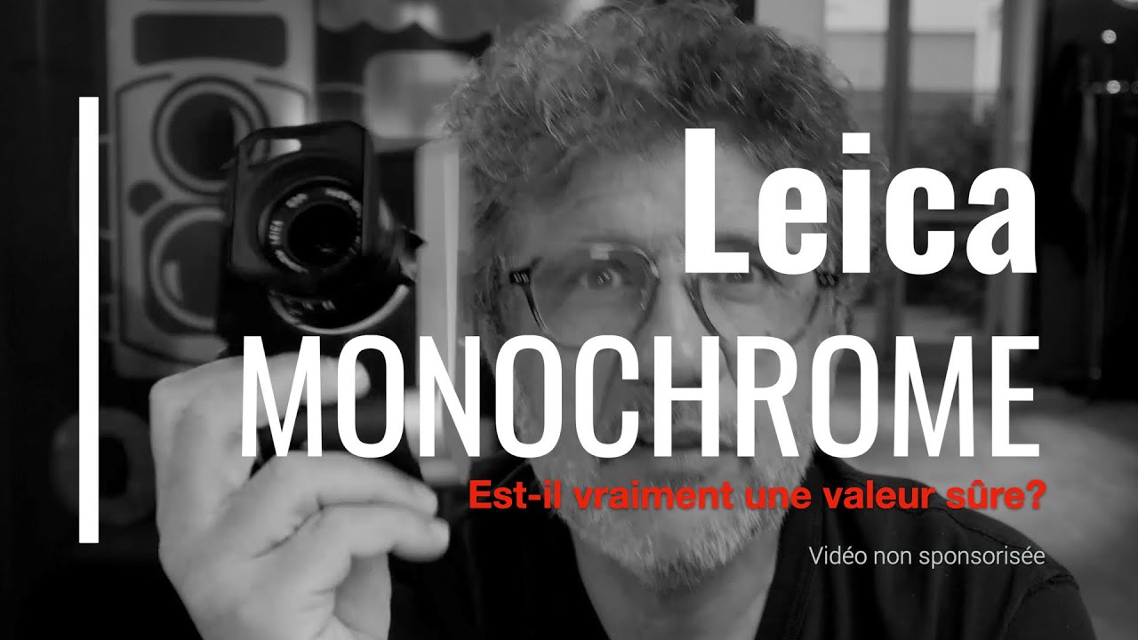 Le Leica Monochrome est il vraiment une valeur sûre ?
