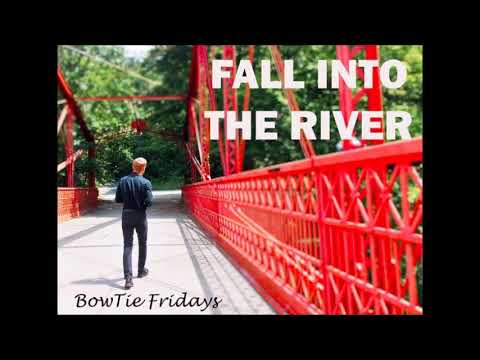 BowTie Fridays - Fall Into The River (Official Audio)