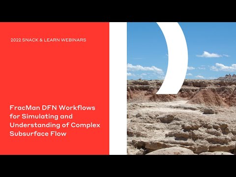 FracMan DFN Workflows for Simulating and Understanding of Complex Subsurface Flow